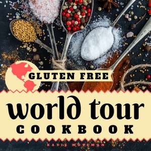 Gluten Free World Tour Cookbook de Katie Moseman