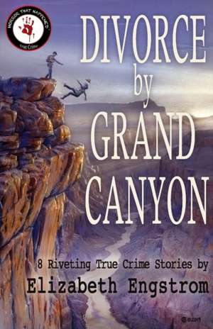 Divorce by Grand Canyon de Elizabeth Engstrom