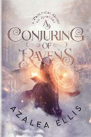 A Conjuring of Ravens de Azalea Ellis