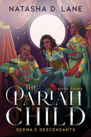 The Pariah Child: Serwa's Descendants de Natasha D. Lane