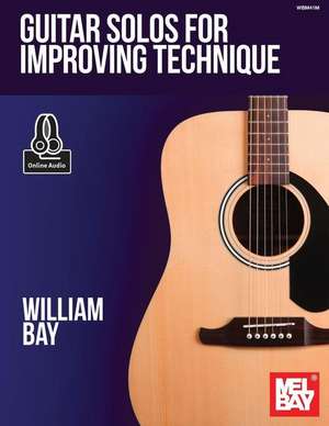 Guitar Solos for Improving Technique de William Bay