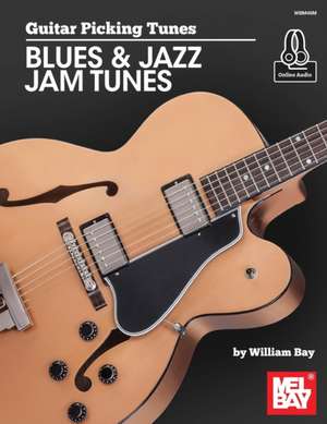 Guitar Picking Tunes-Blues & Jazz Jam Tunes de William Bay