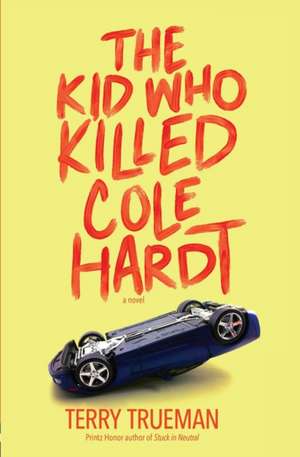 The Kid Who Killed Cole Hardt de Terry Trueman