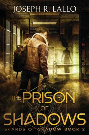 The Prison of Shadows de Joseph R Lallo