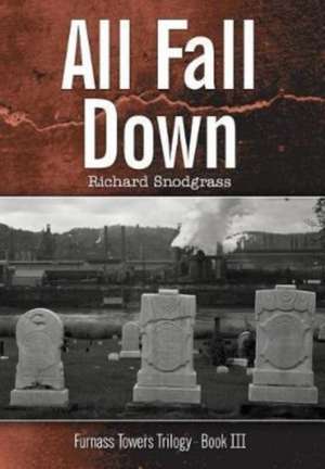 All Fall Down de Richard Bruce Snodgrass
