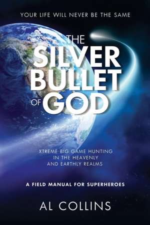 The Silver Bullet of God de Al Collins