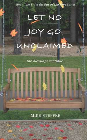 Let No Joy Go Unclaimed: The Blessings Continue de Mike Steffke