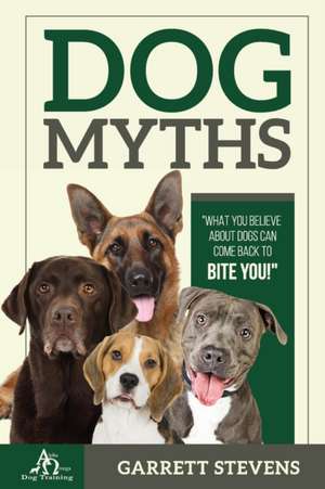 Dog Myths de Garrett Stevens