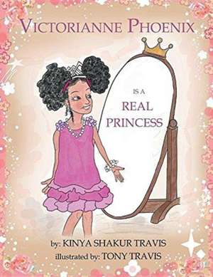 Victorianne Phoenix is a Real Princess de Kinya Shakur Travis