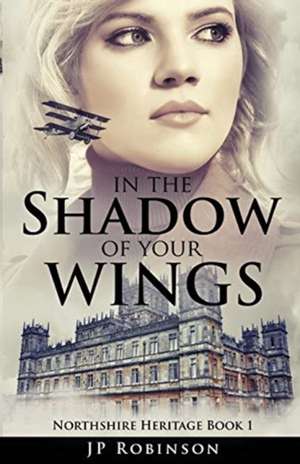 In the Shadow of Your Wings de Jp Robinson