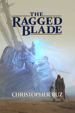 The Ragged Blade de Christopher Ruz