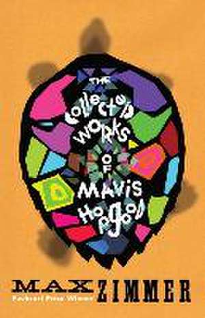 The Collected Works of Mavis Hopgood de Max A Zimmer