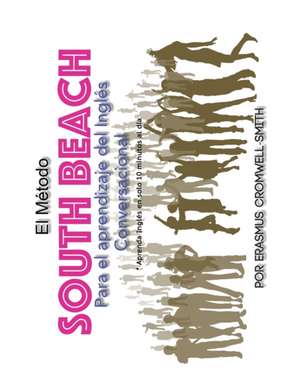 El Método South Beach para el aprendizaje de inglés conversacional (Spanish Edition) de Erasmus Cromwell-Smith