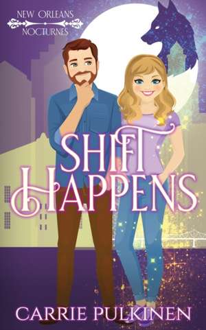 Shift Happens de Carrie Pulkinen