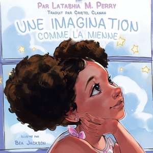 UNE IMAGINATION COMME LA MIENNE de Latashia M Perry