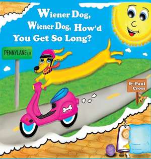 WIENER DOG, WIENER DOG, HOW'D YOU GET SO LONG? de Paul Elijah Cross