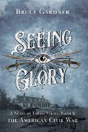 Seeing Glory de Bruce Gardner