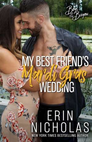 My Best Friend's Mardi Gras Wedding (Boys of the Bayou Book 1) de Erin Nicholas