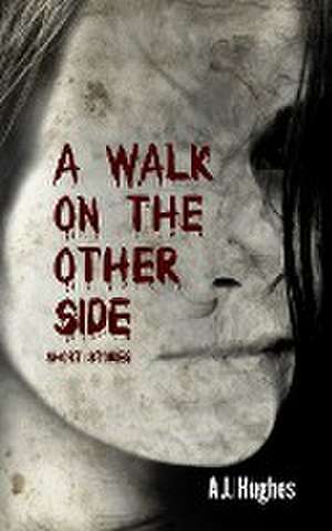 A Walk on the Other Side de A. J. Hughes