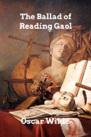 The Ballad of Reading Gaol de Oscar Wilde