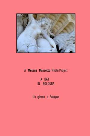 One Day in Bologna de Messua Mazzetto