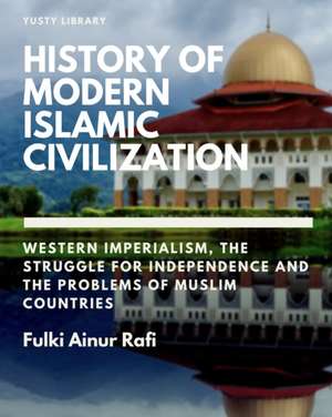 History of Modern Islamic Civilization de Fulki Ainur Rafi