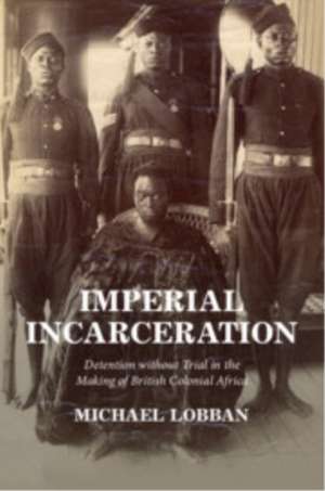 Imperial Incarceration de Michael Lobban