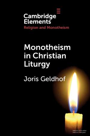 Monotheism in Christian Liturgy de Joris Geldhof