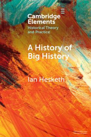 A History of Big History de Ian Hesketh