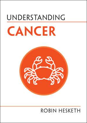 Understanding Cancer de Robin Hesketh