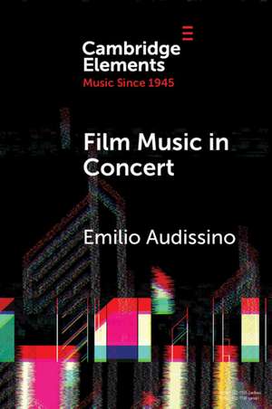 Film Music in Concert: The Pioneering Role of the Boston Pops Orchestra de Emilio Audissino