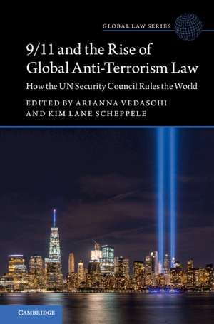 9/11 and the Rise of Global Anti-Terrorism Law: How the UN Security Council Rules the World de Arianna Vedaschi