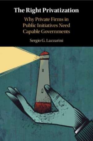 The Right Privatization de Sergio G. Lazzarini