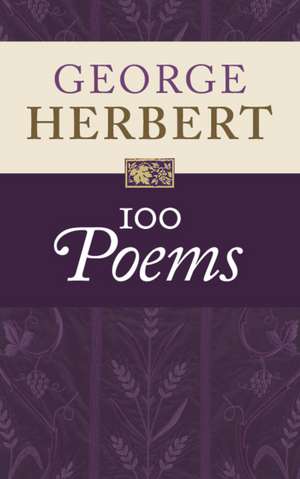 George Herbert: 100 Poems de George Herbert