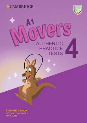 A1 Movers 4 Student's Book without Answers with Audio: Authentic Practice Tests