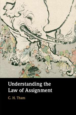 Understanding the Law of Assignment de C. H. Tham