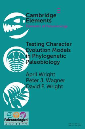 Testing Character Evolution Models in Phylogenetic Paleobiology: A case study with Cambrian echinoderms de April Wright