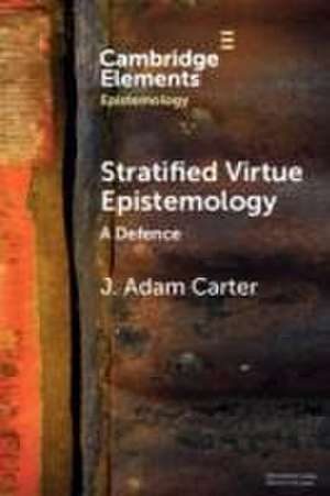 Stratified Virtue Epistemology de J Adam Carter