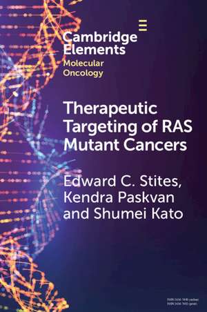 Therapeutic Targeting of RAS Mutant Cancers de Edward C. Stites