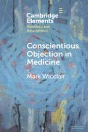 Conscientious Objection in Medicine de Mark Wicclair