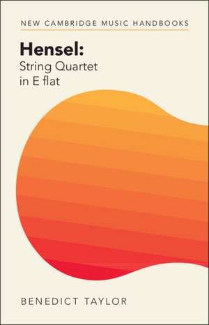 Hensel: String Quartet in E flat de Benedict Taylor