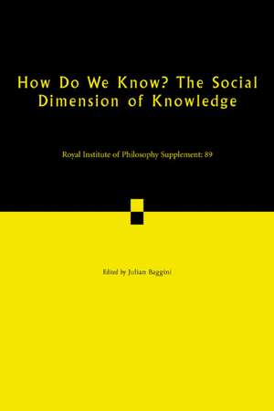 How Do We Know? The Social Dimension of Knowledge: Volume 89 de Julian Baggini