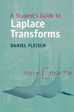 A Student's Guide to Laplace Transforms de Daniel Fleisch