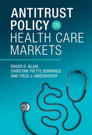 Antitrust Policy in Health Care Markets de Roger D. Blair