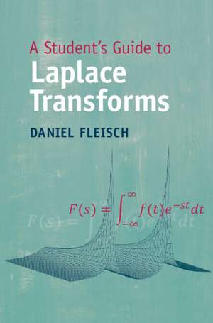 A Student's Guide to Laplace Transforms de Daniel Fleisch