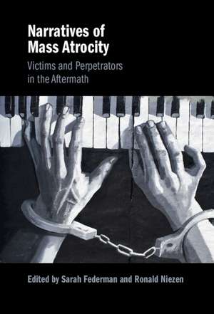 Narratives of Mass Atrocity: Victims and Perpetrators in the Aftermath de Sarah Federman