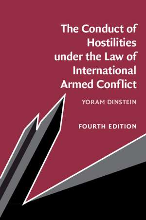 The Conduct of Hostilities under the Law of International Armed Conflict de Yoram Dinstein