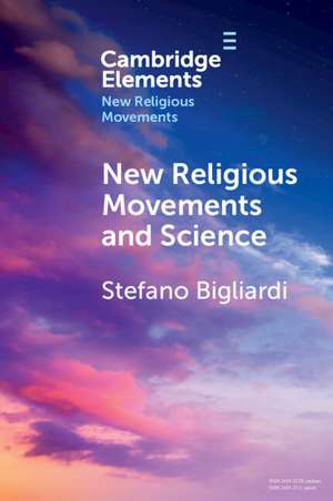 New Religious Movements and Science de Stefano Bigliardi