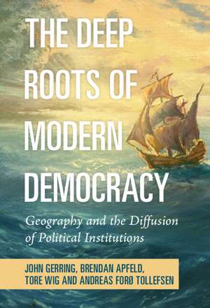 The Deep Roots of Modern Democracy: Geography and the Diffusion of Political Institutions de John Gerring