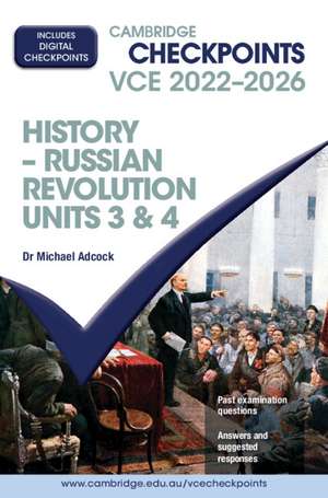 Cambridge Checkpoints VCE Russian Revolution Units 3&4 2022–2026 de Michael Adcock